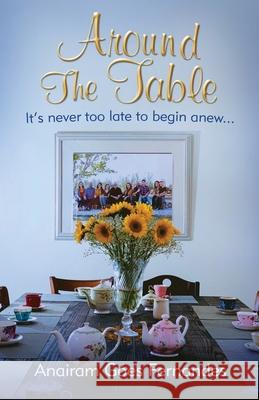 Around The Table: Winning the Challenges of a Marriage Almost Four Decades Long Laura Gequelin Isabel Gequelin Elijah Blyde 9780578225494 Anairam Goes Fernandes - książka