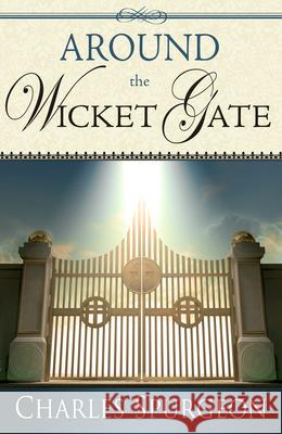 Around the Wicket Gate Charles Haddon Spurgeon 9781603746342 Whitaker House - książka