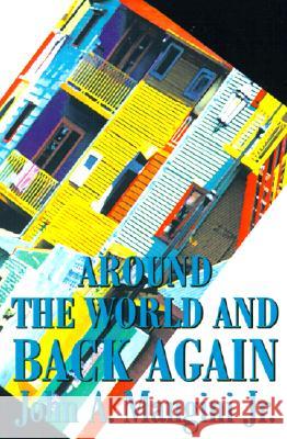 Around the World and Back Again John A., Jr. Mangini 9780595175987 Writers Club Press - książka