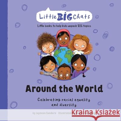Around the World: Celebrating the importance of racial equality and diversity Jayneen Sanders Cherie Zamazing 9781761160066 Educate2empower Publishing - książka