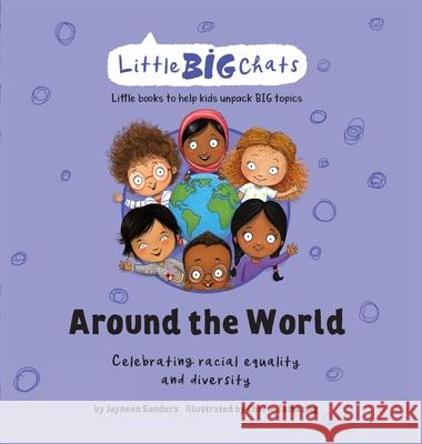 Around the World: Celebrating the importance of racial equality and diversity Sanders, Jayneen 9781761160202 Educate2empower Publishing - książka