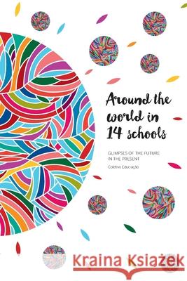 Around the World in 14 Schools: Glimpses of the future in the present Camila Piza Carla Mayumi Eduardo Shimahara 9781533321220 Createspace Independent Publishing Platform - książka