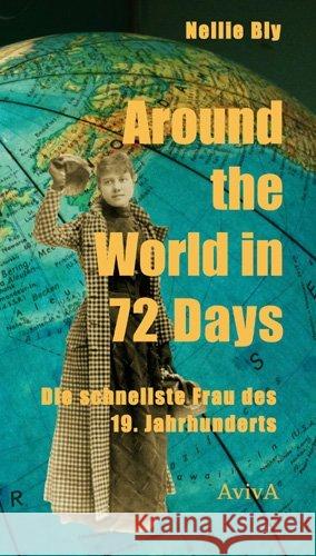 Around the World in 72 Days : Die schnellste Frau des 19. Jahrhunderts Bly, Nellie 9783932338557 Aviva - książka