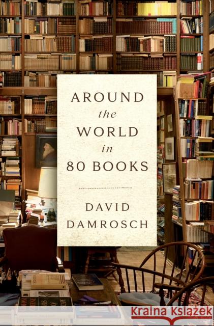 Around the World in 80 Books Damrosch, David 9780593299883 Penguin Publishing Group - książka