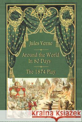 Around the World in 80 Days - The 1874 Play Jules Verne Adolphe D'Ennery 9781593933845 BearManor Media - książka