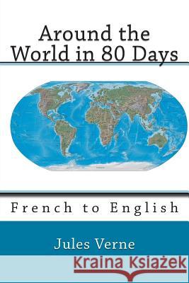 Around the World in 80 Days: French to English Jules Verne Nik Marcel George M. Towle 9781500746469 Createspace - książka