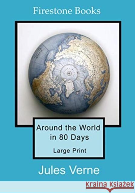 Around the World in 80 Days: Large Print Jules Verne 9781909608481 Firestone Books - książka