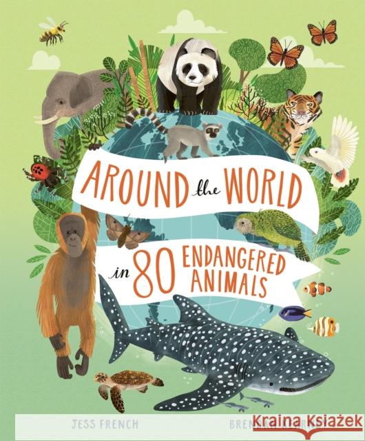 Around the World in 80 Endangered Animals Jess French 9781803380223 Hachette Children's Group - książka