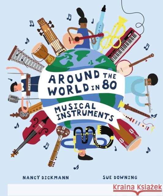 Around the World in 80 Musical Instruments Nancy Dickmann 9781913519353 Hachette Children's Group - książka