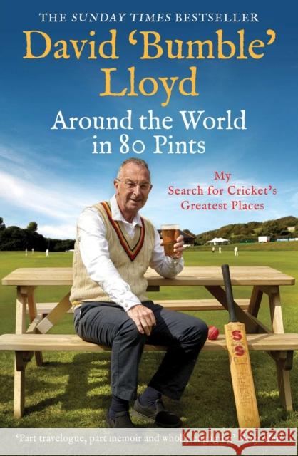 Around the World in 80 Pints: My Search for Cricket's Greatest Places David Lloyd 9781471172427 Simon & Schuster Ltd - książka