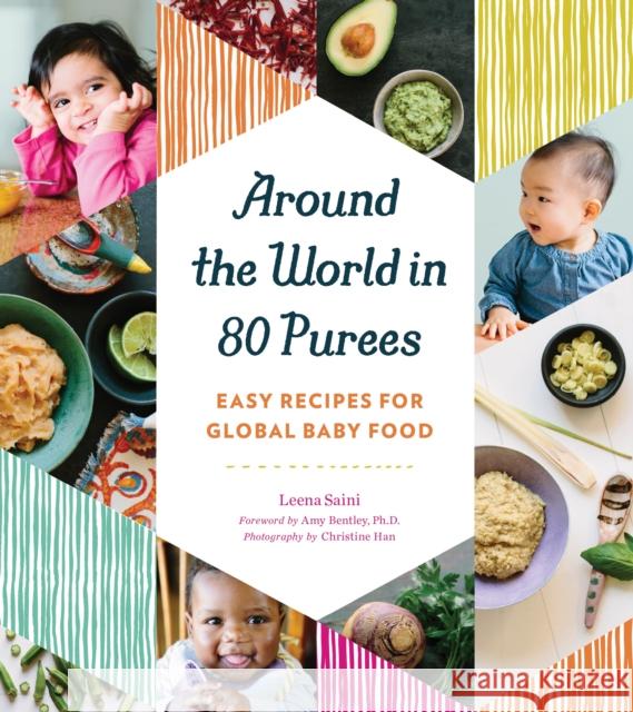 Around the World in 80 Purees: Easy Recipes for Global Baby Food Leena Saini 9781594748950 Quirk Books - książka