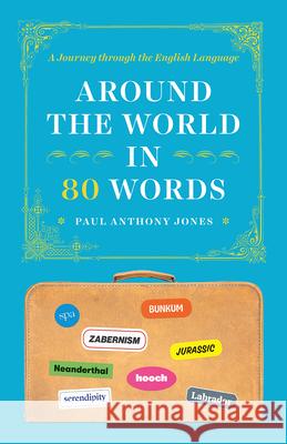 Around the World in 80 Words: A Journey Through the English Language Paul Anthony Jones   9780226682792 University of Chicago Press - książka