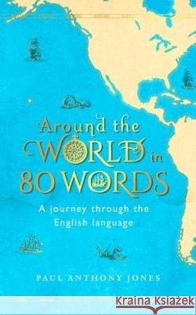 Around the World in 80 Words: A Journey Through the English Language Paul Anthony Jones 9781783964000 Elliott & Thompson Limited - książka