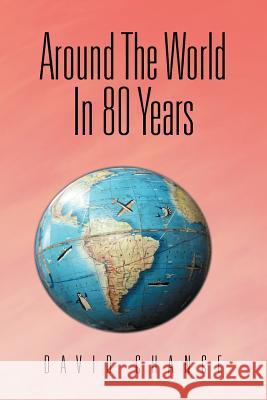 Around The World In 80 Years Chance, David 9781477143858 Xlibris Corporation - książka