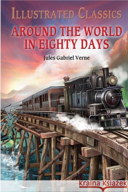 Around The World In : 80 DaysIllustrated Classics: English Novel With Review Questions Wonder House Books 9789390391301 Wonder House Books - książka
