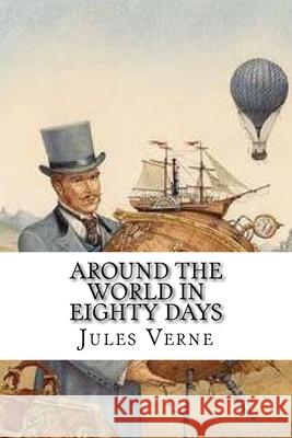 Around the World in Eighty Days: Classic literature Jules Verne 9781543163827 Createspace Independent Publishing Platform - książka