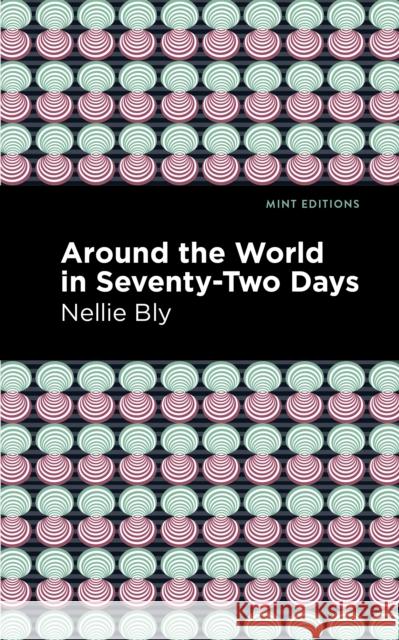 Around the World in Seventy-Two Days Nellie Bly Mint Editions 9781513280066 Mint Editions - książka