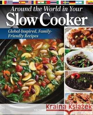 Around the World in Your Slow Cooker: 100 Global Recipes Victoria Shearer 9781497104723 Fox Chapel Publishing - książka