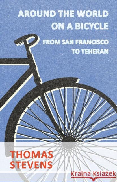 Around the World on a Bicycle, from San Francisco to Teheran Stevens, Thomas 9781409782780  - książka