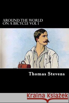 Around the World on a Bicycle Vol I: San Francisco to Teheran Thomas Stevens Alex Struik 9781481175173 Createspace - książka