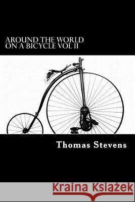 Around the World on a Bicycle Vol II: Teheran to Yokohama Thomas Stevens Alex Struik 9781481175302 Createspace - książka