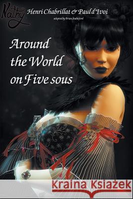 Around the World on Five Sous Paul D'Ivoi H Chabrillat Brian Stableford 9781612273693 Hollywood Comics - książka