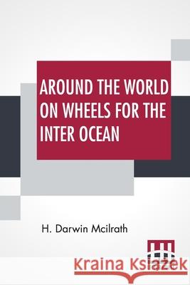 Around The World On Wheels For The Inter Ocean H. Darwin McIlrath 9789390015504 Lector House - książka