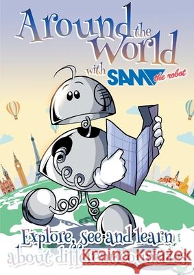 Around the World with Sam the Robot: Explore, See and Learn about Different Countries Sam Th Emily Botta Robin Evans 9781789829051 Oak Tree Books - książka