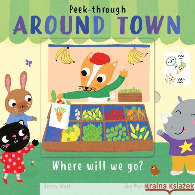 Around Town: Where will we go? Jonny Marx 9781848579750 Little Tiger Press Group - książka