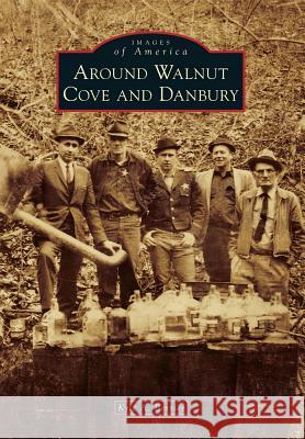 Around Walnut Cove and Danbury Kyle A. Berrier 9781467121026 Arcadia Publishing (SC) - książka
