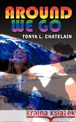 Around We Go Tonya L. Chatelain 9781403313775 Authorhouse - książka