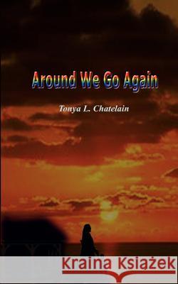 Around We Go Again Tonya L. Chatelain 9781403362544 Authorhouse - książka