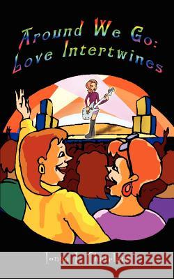 Around We Go: Love Intertwines Tonya L. Chatelain 9781414002286 Authorhouse - książka