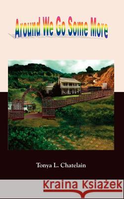 Around We Go Some More Tonya L. Chatelain 9781410730886 Authorhouse - książka