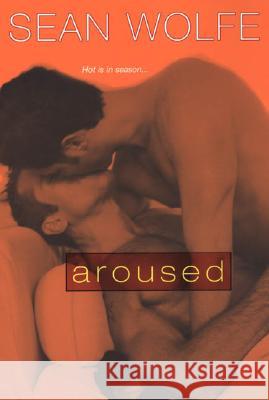 Aroused: Tales of Erotica Sean Wolfe 9780758216328 Kensington Publishing - książka