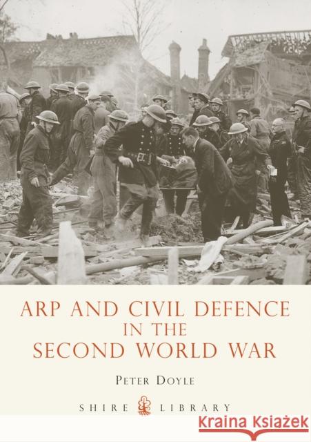 ARP and Civil Defence in the Second World War Professor Peter Doyle 9780747807650 Bloomsbury Publishing PLC - książka