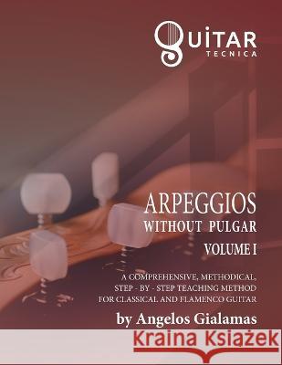 Arpeggios without Pulgar: Volume I Angelos Gialamas 9798840327722 Independently Published - książka
