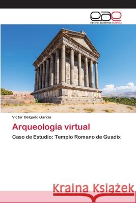 Arqueología virtual Delgado Garcia, Victor 9786202101226 Editorial Académica Española - książka