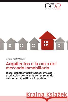 Arquitectos a la caza del mercado inmobiliario Cutruneo Jimena Paula 9783847368793 Editorial Acad Mica Espa Ola - książka