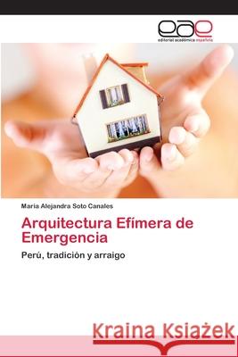 Arquitectura Efímera de Emergencia Maria Alejandra Soto Canales 9783659080401 Editorial Academica Espanola - książka