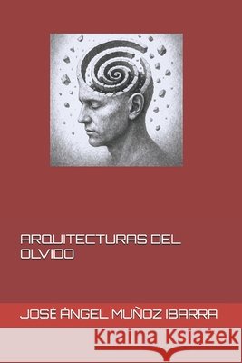Arquitecturas del Olvido Muñoz Ibarra, Jose Ángel 9798291070376 Independently Published - książka
