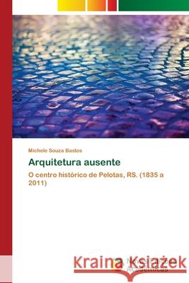 Arquitetura ausente Souza Bastos, Michele 9786202409575 Novas Edicioes Academicas - książka