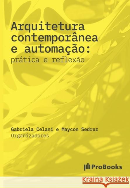 Arquitetura contemporânea e automação: Prática e Reflexão: prática e reflexão Celani, Gabriela 9788561453565 Probooks Editora - książka