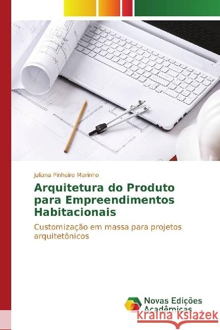 Arquitetura do Produto para Empreendimentos Habitacionais : Customização em massa para projetos arquitetônicos Pinheiro Marinho, Juliana 9783330743021 Novas Edicioes Academicas - książka