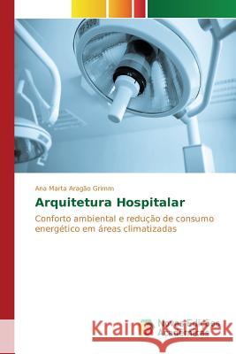 Arquitetura Hospitalar Grimm Ana Marta Aragão 9783639832624 Novas Edicoes Academicas - książka