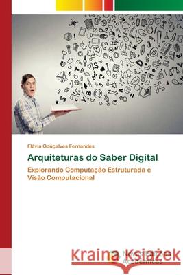 Arquiteturas do Saber Digital Fernandes, Flávia Gonçalves 9786208891862 Novas Edições Acadêmicas - książka