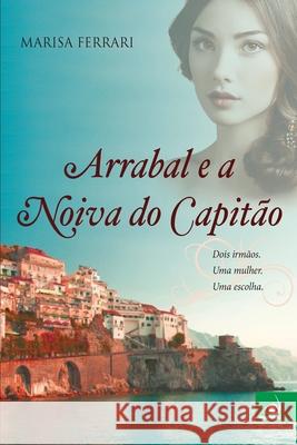 Arrabal e a Noiva do Capitão Marisa Ferrari 9788581633831 Editora Novo Conceito - książka
