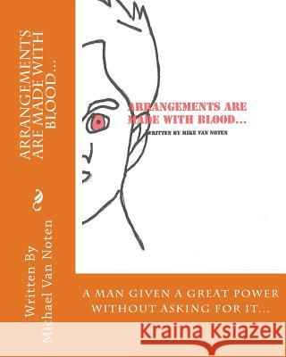 Arrangements Are Made With Blood... Van Noten, Michael Robert 9781530850167 Createspace Independent Publishing Platform - książka
