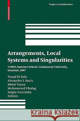 Arrangements, Local Systems and Singularities: CIMPA Summer School, Galatasaray University, Istanbul, 2007 El Zein, Fouad 9783034602082 Birkhauser Basel - książka