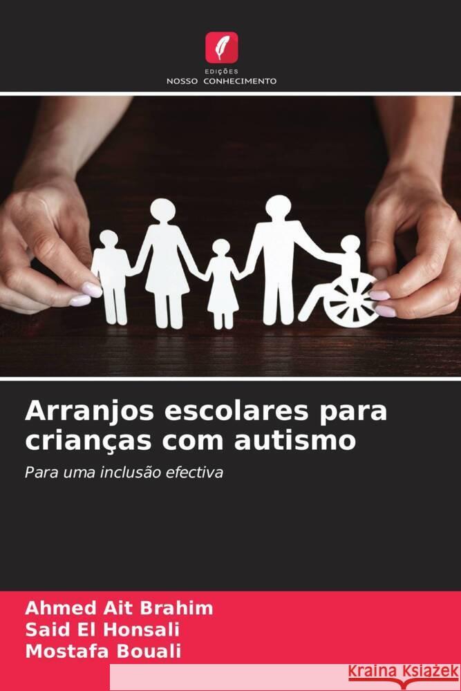 Arranjos escolares para crianças com autismo Ait Brahim, Ahmed, El Honsali, Said, Bouali, Mostafa 9786204677521 Edições Nosso Conhecimento - książka